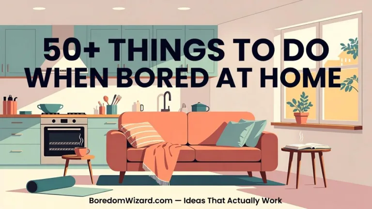 Things to Do When Bored at Home
