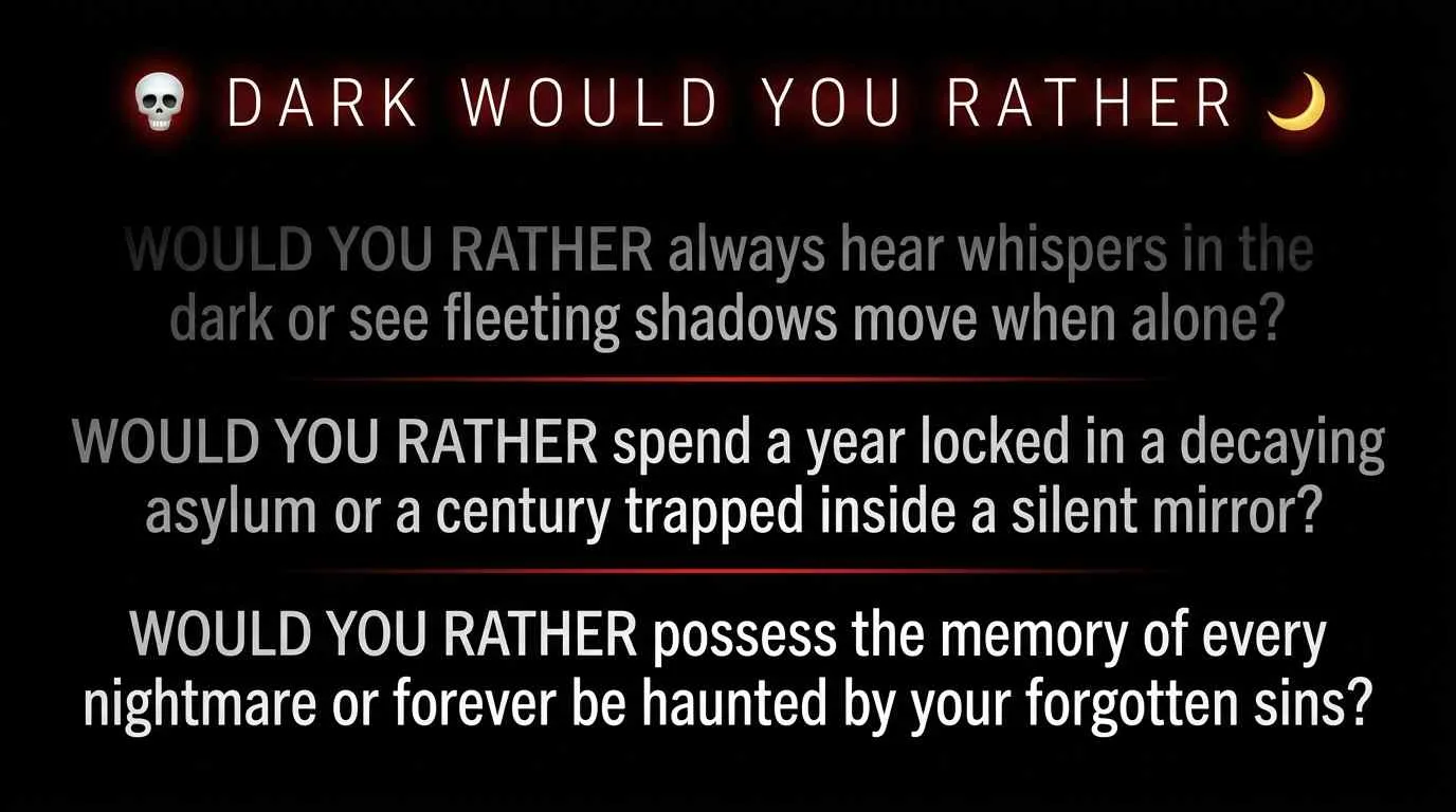 Dark Would You Rather Questions