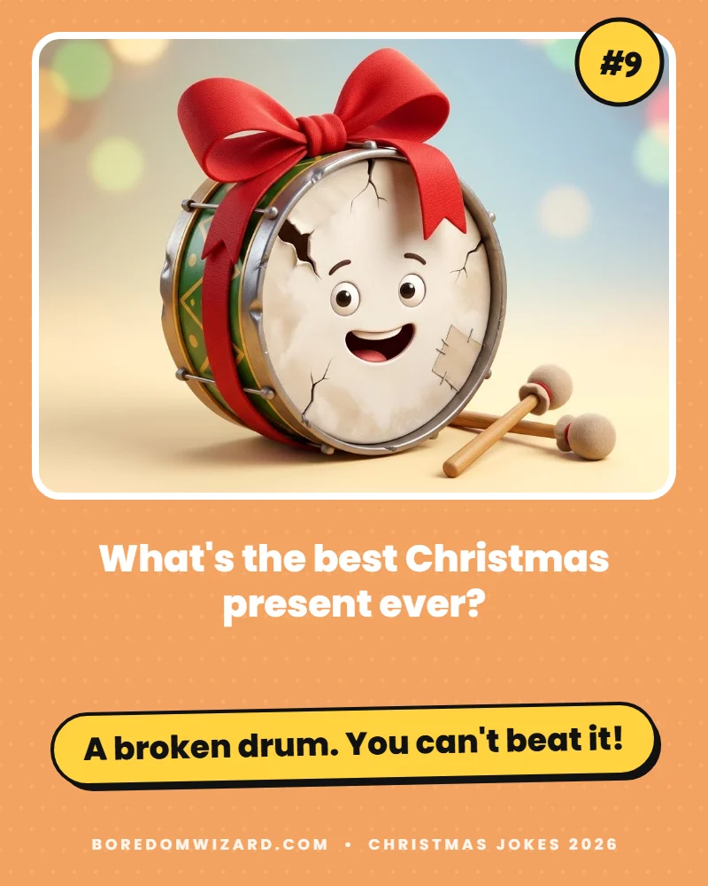 Christmas joke card of a broken toy drum with a bow: what's the best Christmas present? A broken drum, you can't beat it